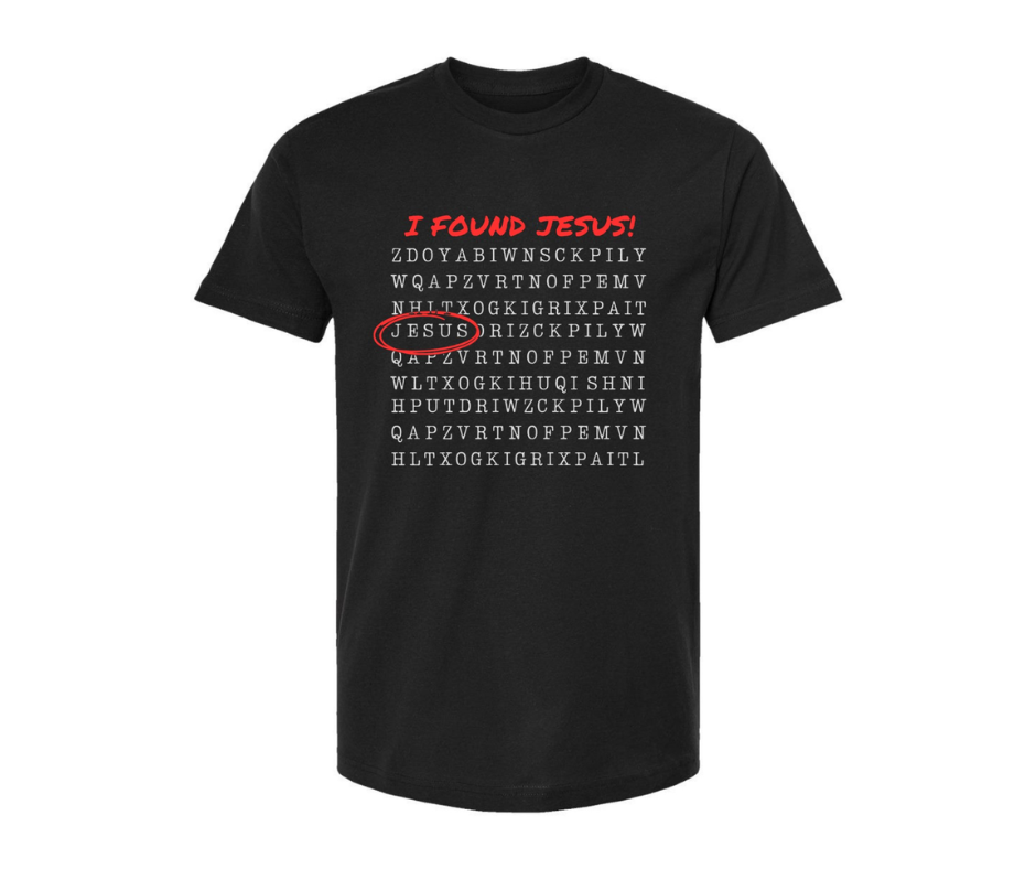 T-Shirt: T133 - I Found Jesus (Black)