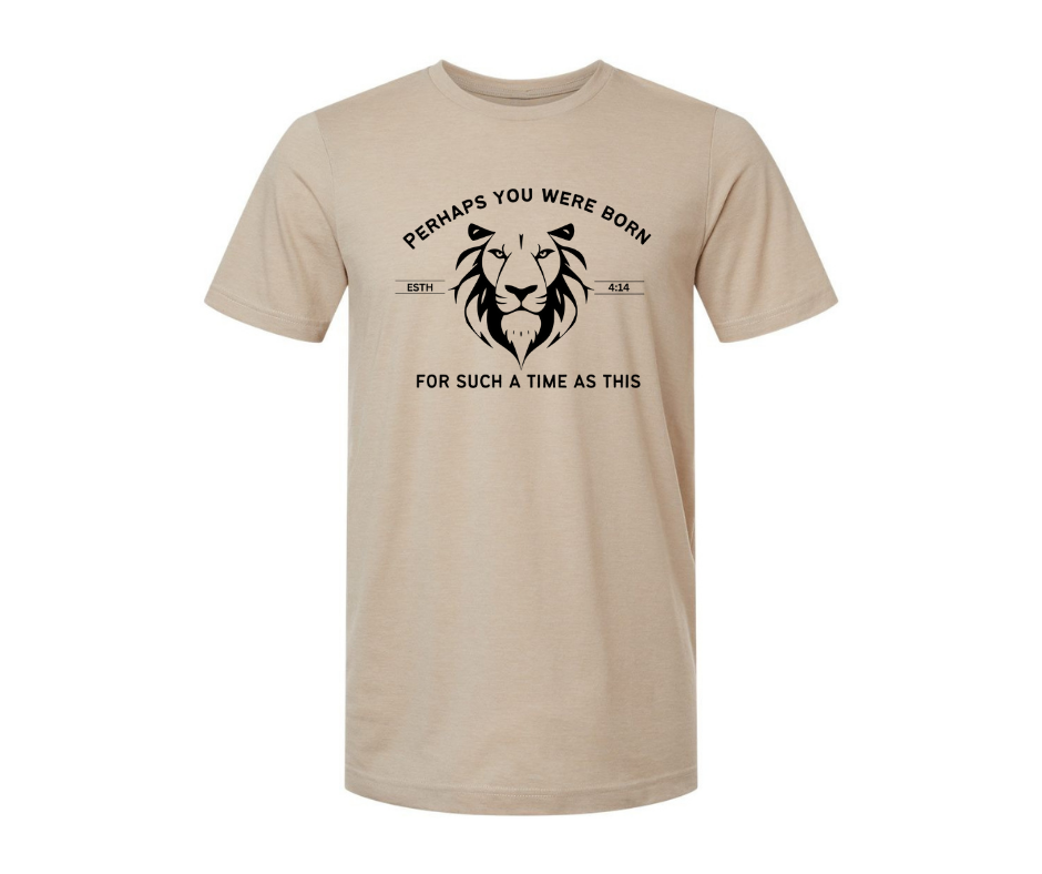T-Shirt: T120B - You Were Born- Esth. 4:14 (Sand with Chocolate Ink)