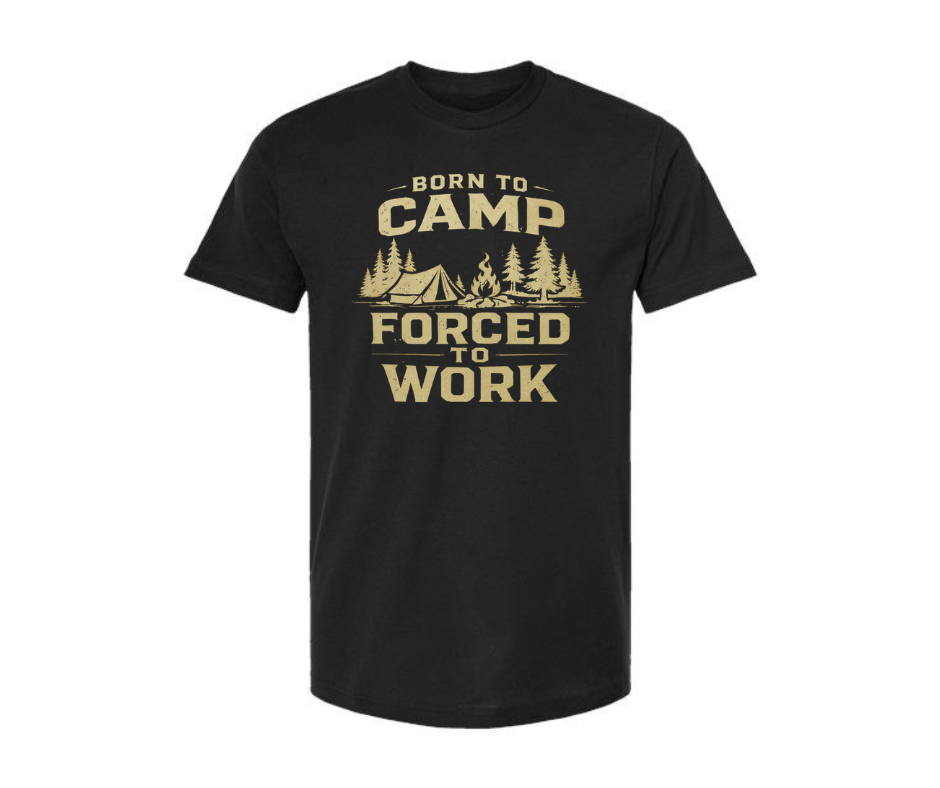 T-Shirt: Born to Camp, Forced to Work (Black)