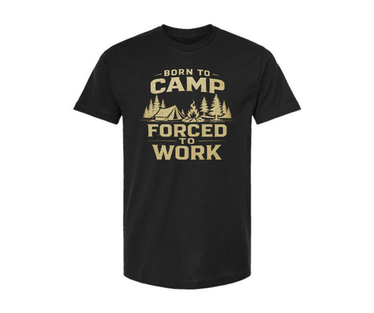 T-Shirt: T141B - Born to Camp, Forced to Work (Black)