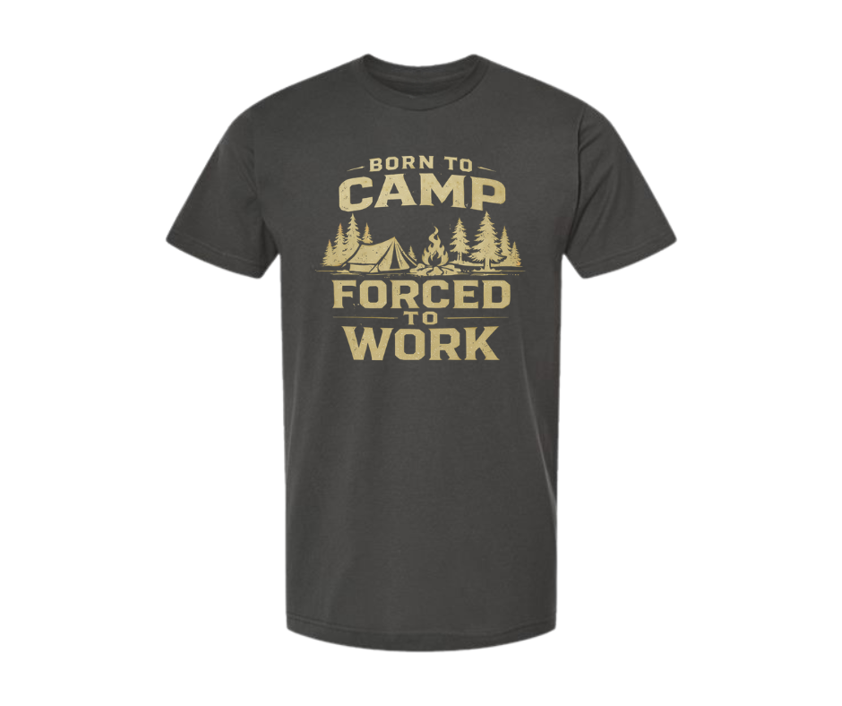T-Shirt: Born to Camp, Forced to Work (Charcoal)