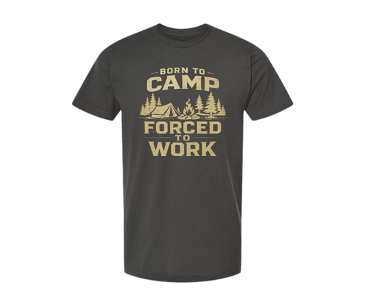 T-Shirt: Born to Camp, Forced to Work (Charcoal)