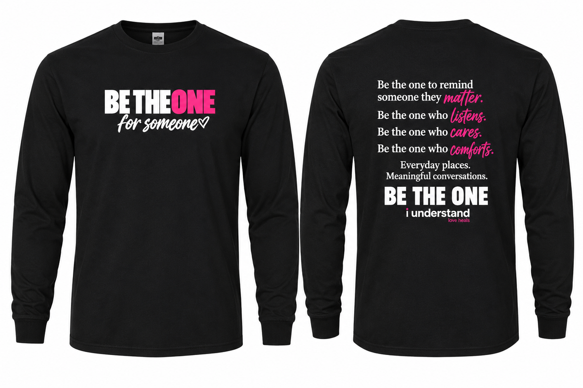 BE THE ONE for someone- I understand