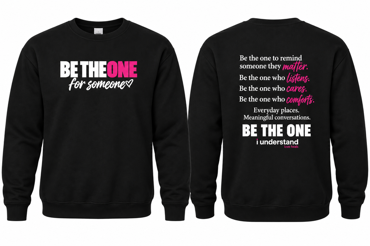 BE THE ONE for someone- I understand