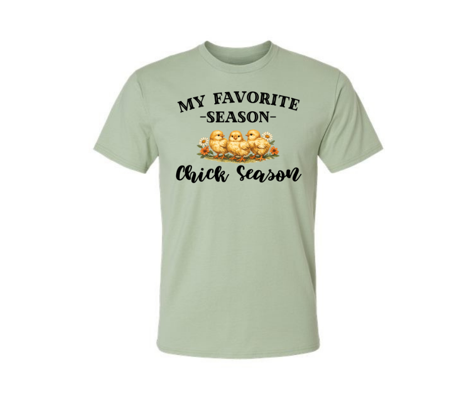 T-Shirt: My Favorite Season is Chick Season (Equilibrium Green)