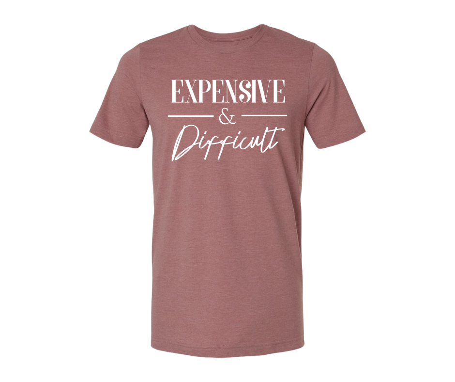 T-Shirt: Expensive & Difficult (H. Mauve)