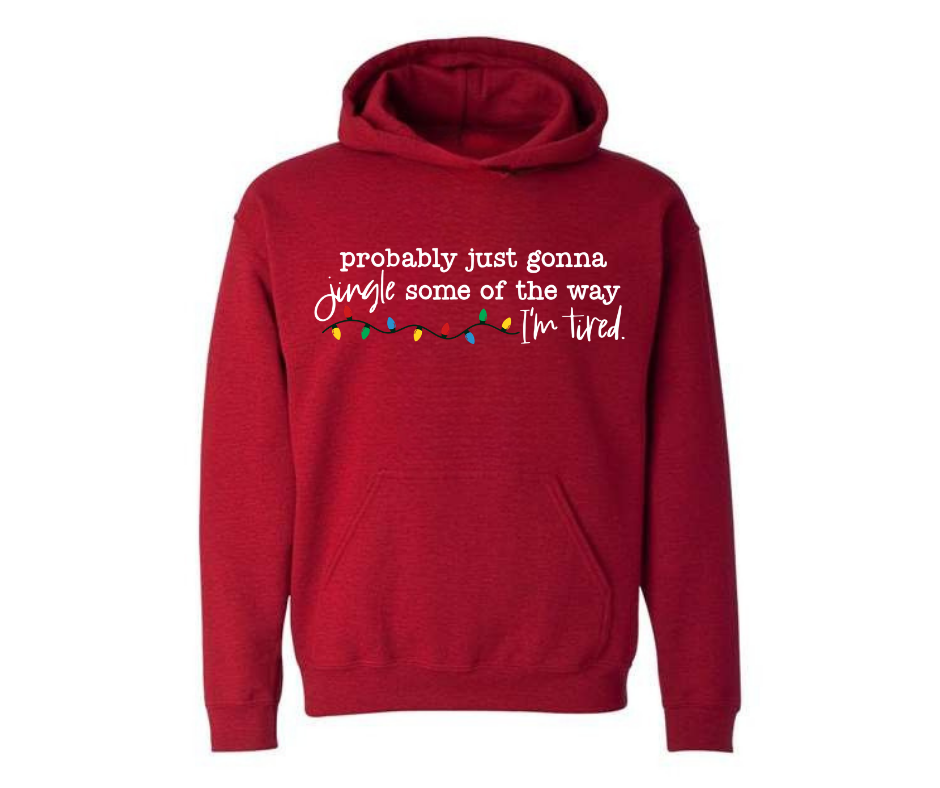 Hoodies: Jingle Some of the Way...I'm Tired (Antique Cherry Red)