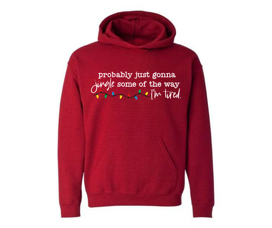 Hoodies: Jingle Some of the Way...I'm Tired (Antique Cherry Red)
